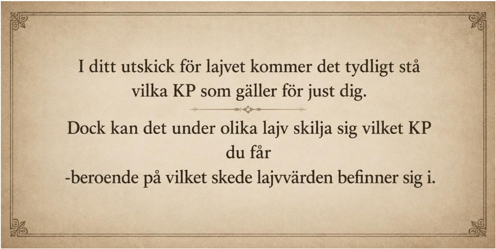 I ditt utskick för lajvet kommer det tydligt stå vilka KP som gäller för just dig.